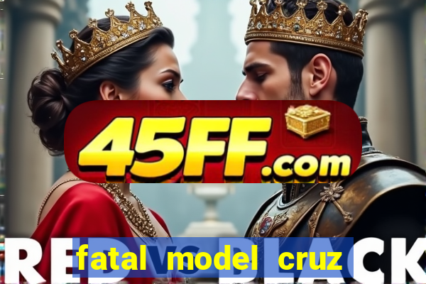 fatal model cruz das almas ba